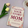 “I Want to Have Your Story” Heirloom Journal | A Timeless Gift for Mom and Dad